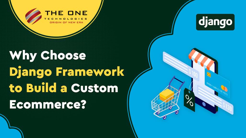 Why Choose Django Framework To Build A Custom Ecommerce Website?