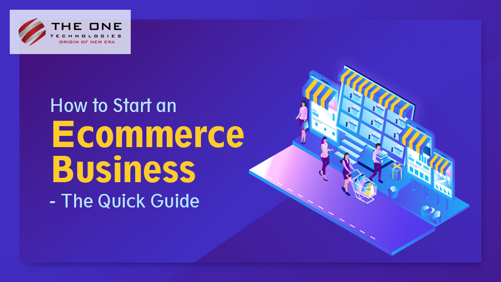 How To Start An Ecommerce Business: The Quick Guide